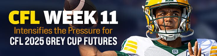 Week 11 Intensifies the Pressure for CFL 2025 Grey Cup Futures
