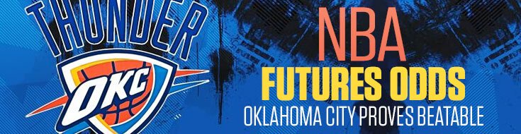 NBA Futures Odds – Oklahoma City Proves Beatable