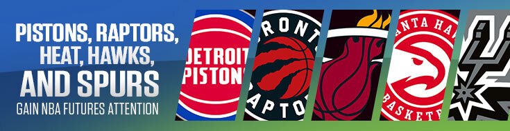 Pistons, Raptors, Heat, Hawks, and Spurs Gain NBA Futures Attention