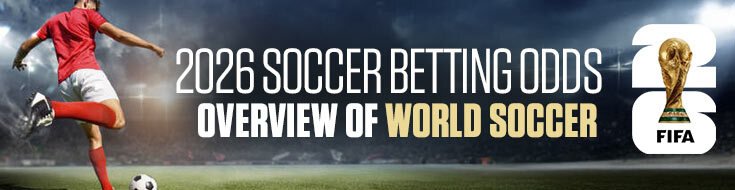 2026 Soccer Betting Odds – Overview of World Soccer