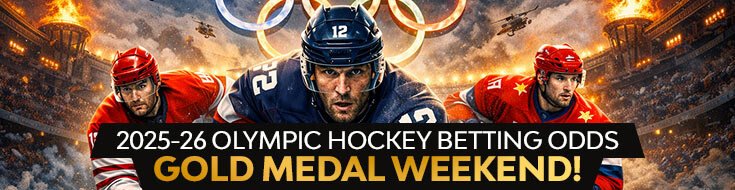 2025-26 Olympic Hockey Betting Odds – Gold Medal Weekend!