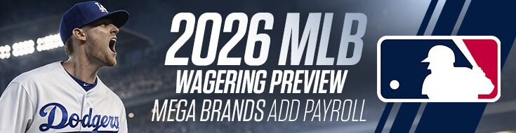 2026 MLB Wagering Preview – Mega Brands Add Payroll