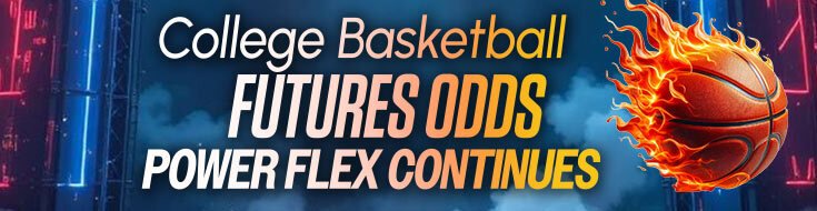 College Basketball Futures Odds – Power Flex Continues