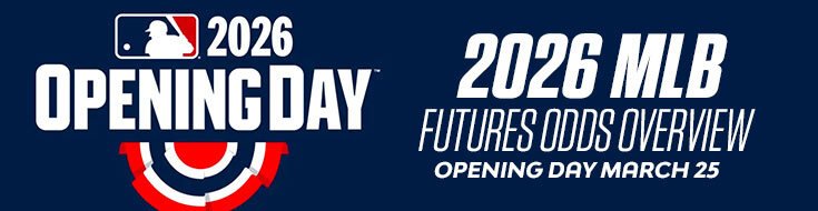 2026 MLB Futures Odds Overview – Opening Day March 25!