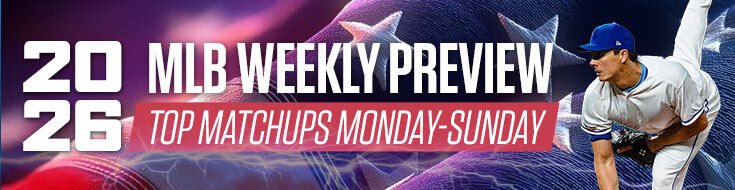 2026 MLB Weekly Preview – Top Matchups Monday-Sunday