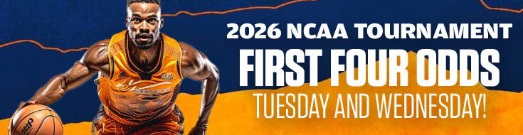 2026 NCAA Tournament First Four Odds – Tuesday and Wednesday!