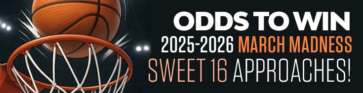 Odds to Win 2025-2026 March Madness – Sweet 16 Approaches!