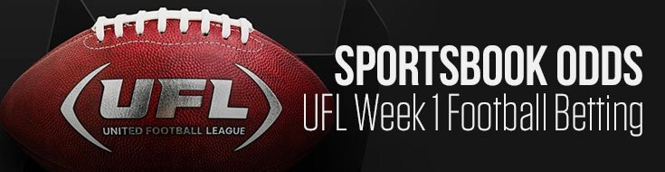 Sportsbook Odds – UFL Week 1 Football Betting
