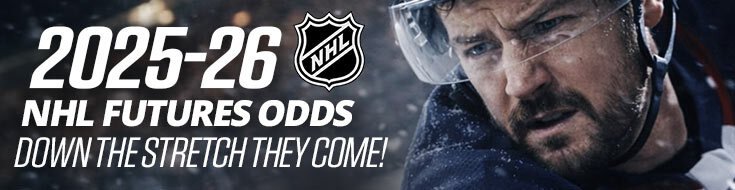 2025-26 NHL Futures Odds – Down the Stretch They Come!