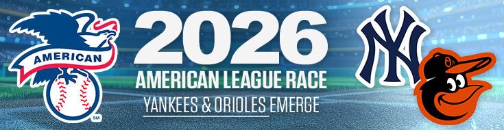 2026 MLB American League Race – Yankees and Orioles Emerge