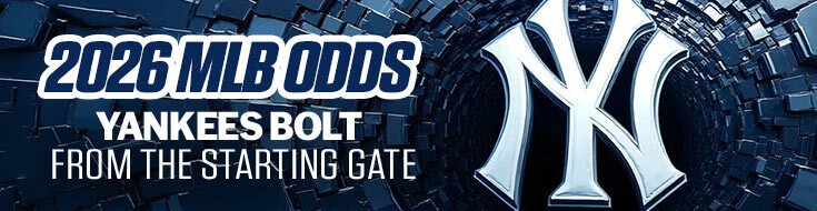 2026 MLB Odds – Yankees Bolt From the Starting Gate