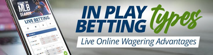 In Play Betting Types – Live Online Wagering Advantages