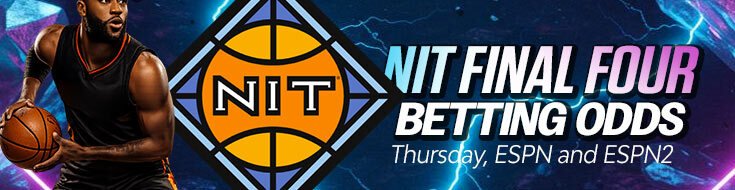 NIT Final Four Betting Odds – Thursday, ESPN and ESPN2