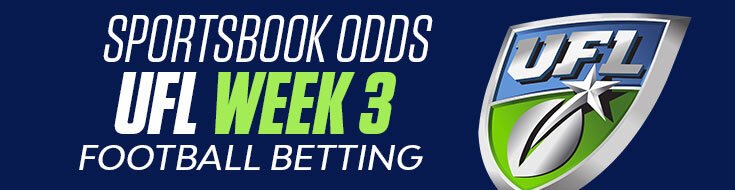 Sportsbook Odds – UFL Week 3 Football Betting