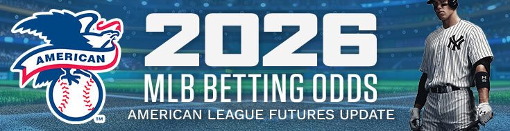 2026 MLB Betting Odds – American League Futures Update