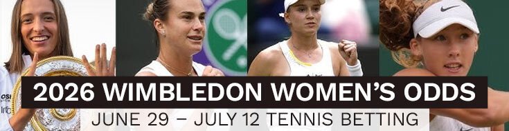 2026 Wimbledon Championship Women’s Singles Betting Preview (June 29 – July 12, 2026)