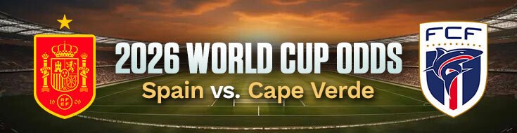 2026 World Cup Spain vs. Cape Verde Betting Odds & Preview (06/15/2026)