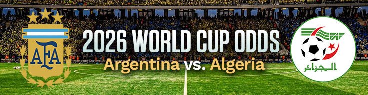 Argentina vs. Algeria 2026 FIFA World Cup Betting Analysis & Preview (06-16-2026)