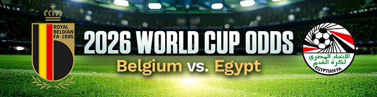 Belgium vs. Egypt 2026 FIFA World Cup Betting Odds & Preview (06/15/2026)