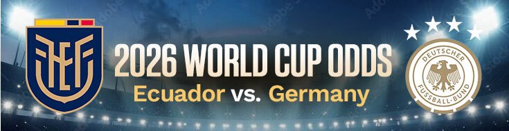 Ecuador vs. Germany World Cup 2026 Betting Lines & Preview (06/25/2026)