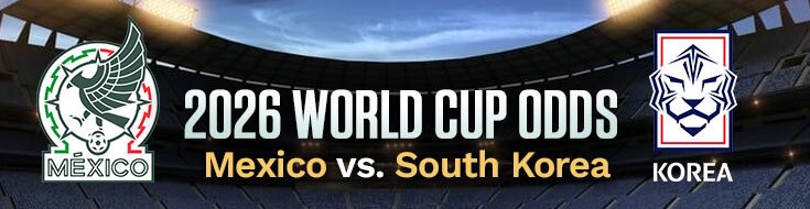 Mexico vs. South Korea 2026 FIFA World Cup Betting Lines & Picks (06/18/2026)
