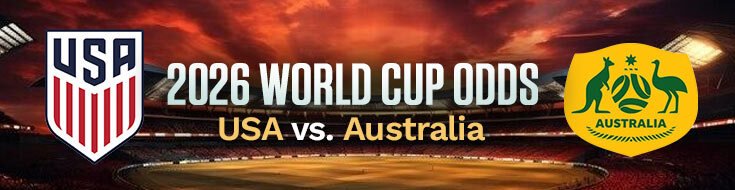 USA vs. Australia 2026 FIFA World Cup Betting Preview & Predictions (06-19-2026)