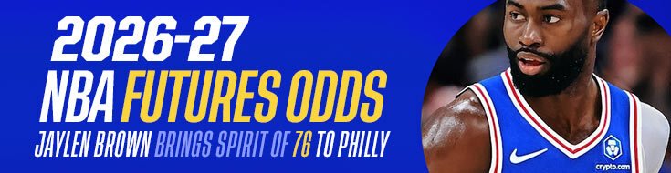 2026-27 NBA Futures Odds – Jaylen Brown Brings Spirit of 76 to Philly