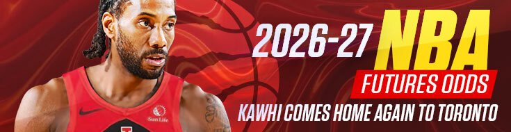 2026-27 NBA Futures Odds – Kawhi Comes Home Again to Toronto