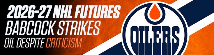 2026-27 NHL Futures – Babcock Strikes Oil Despite Criticism