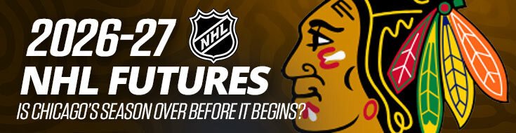 2026-27 NHL Futures – Is Chicago’s Season Over Before it Begins?