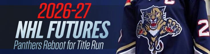 2026-27 NHL Futures – Panthers Reboot for Title Run