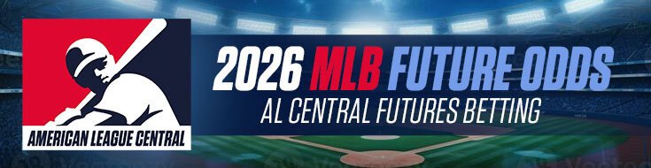 2026 MLB Future Odds – AL Central Futures Betting