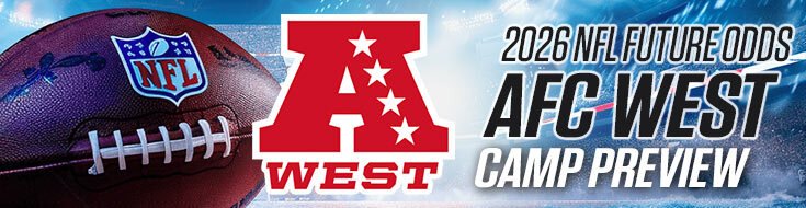 2026 NFL Future Odds – AFC West Camp Preview