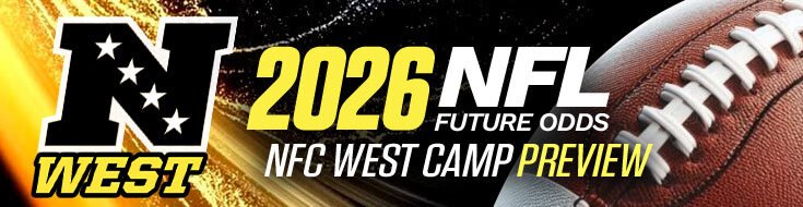 2026 NFL Future Odds – NFC West Camp Preview