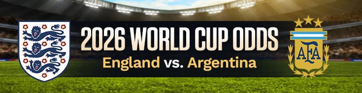England vs. Argentina FIFA World Cup 2026 Semi-finals Betting Preview (07/15/2026)
