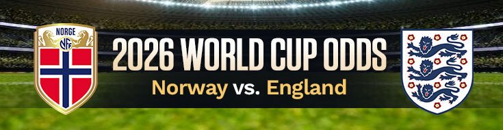 Norway vs. England FIFA World Cup 2026 Betting Odds & Picks (07/11/2029)