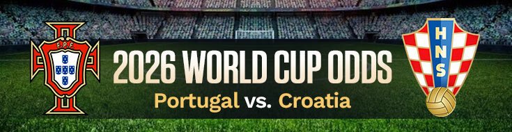 Portugal vs. Croatia FIFA World Cup 2026 Betting Predictions & Lines (07/02/2026)