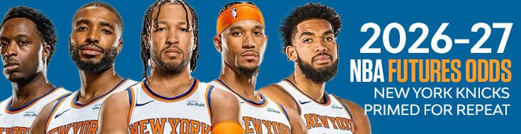 2026-27 NBA Futures Odds – New York Knicks Primed for Repeat