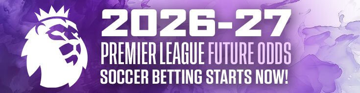 2026-27 Premier League Future Odds – Soccer Betting Starts Now!
