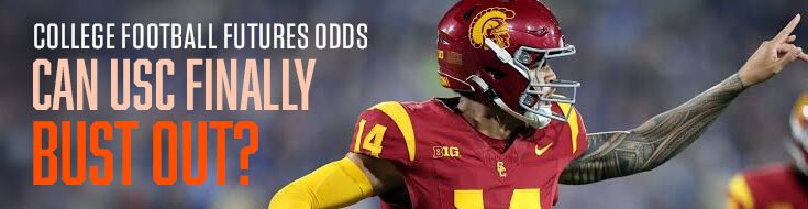 2026 College Football Futures Odds – Can USC Finally Bust Out