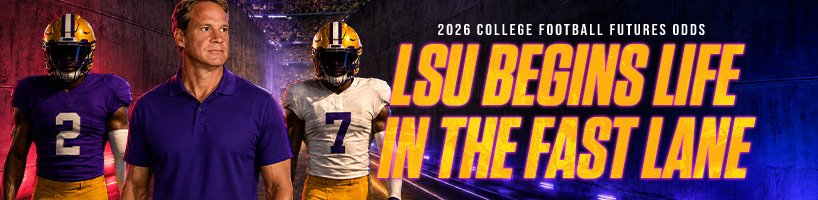 2026 College Football Futures Odds – LSU Begins Life in the Fast Lane