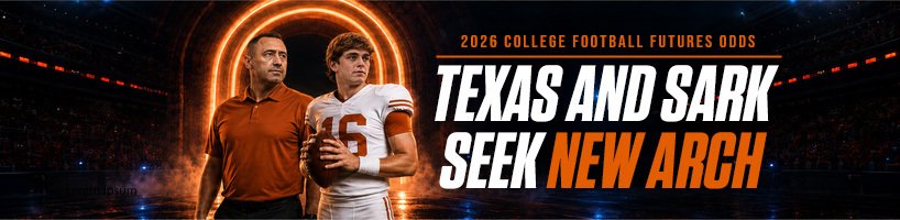 2026 College Football Futures Odds – Texas Longhorns and Sark Seek New Arch