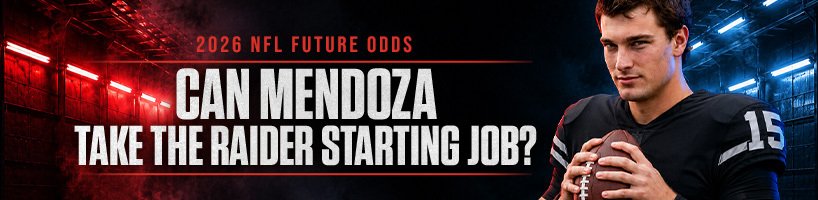 2026 NFL Future Odds – Can Mendoza Take the Raider Starting Job