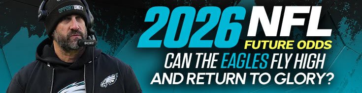 2026 NFL Future Odds – Can the Eagles Fly High and Return to Glory