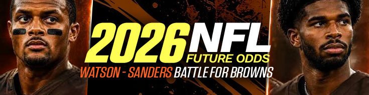 2026 NFL Future Odds – Watson-Sanders Battle for Browns QB