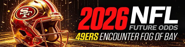 2026 NFL Futures Odds – 49ers Encounter Fog of Bay