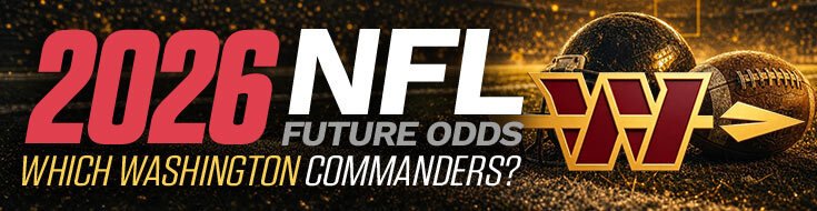 2026 NFL Futures Odds – Which Washington Commanders