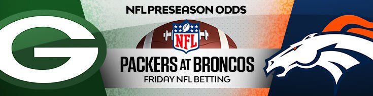 Green Bay Packers at Denver Broncos NFL Preseason Betting Preview (08/21/2026)