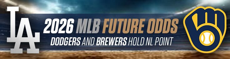 2026 MLB Futures Odds – Dodgers and Brewers Hold NL Point