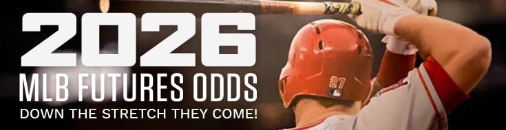 2026 MLB Futures Odds – Down the Stretch They Come!